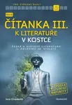 Nová čítanka III. k literatuře v kostce pro SŠ - Jana Mrózková