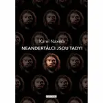 Neandertálci jsou tady - Karel Naxera