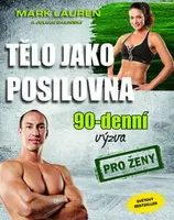 Tělo jako posilovna 90 denní výzva pro ženy - Mark Lauren, Julian Galinski