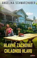 Hlavně zachovat chladnou hlavu - Angelika Schwarzhuber - e-kniha