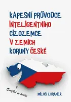 Kapesní průvodce inteligentního cizozemce v zemích Koruny české - Miloš Zbránek
