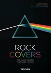 Rock Covers. 45th Ed. - Julius Wiedemann, Robbie Busch, Jonathan Kirby
