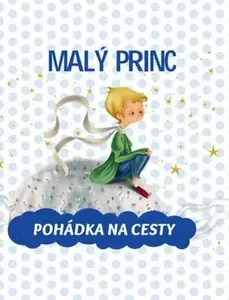 Malý princ - Pohádka na cesty - Neznámý
