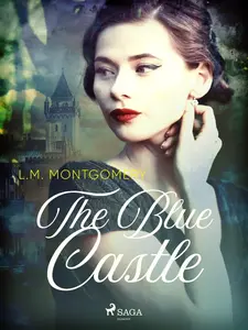 The Blue Castle - Lucy Maud Montgomeryová