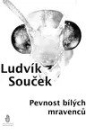 Pevnost bílých mravenců - Ludvík Souček