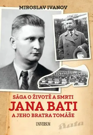 Sága o životě a smrti Jana Bati a jeho bratra Tomáše - Miroslav Ivanov - e-kniha