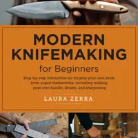 Modern Knifemaking for Beginners - Laura Zerra