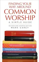 Finding Your Way Around Common Worship 2nd edition - Mark Earey