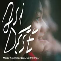 Marta Kloučková, Ondřej Pivec – Jsi déšť