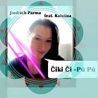 Jindřich Parma, Kateřina – Čiki Či - Pú Pú