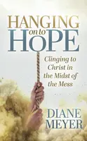 Hanging onto Hope - Diane Meyer