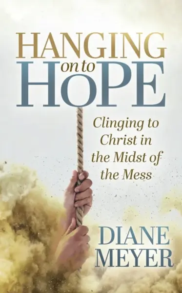 Hanging onto Hope - Diane Meyer
