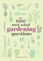 The 1000 Most-Asked Gardening Questions - Daphne Ledward
