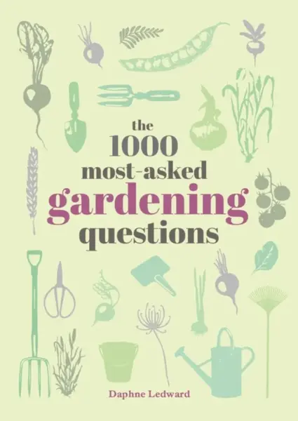The 1000 Most-Asked Gardening Questions - Daphne Ledward