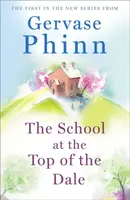 The School at the Top of the Dale - Phinn Gervase