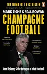 Champagne Football - Paul Rowan, Mark Tighe