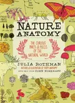 Nature Anatomy - Julia Rothman