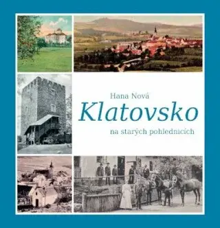 Klatovsko na starých pohlednicích - Hana Nová