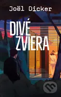 Divé zviera - Joël Dicker - kniha z kategorie Thrillery