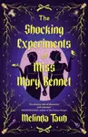 The Shocking Experiments of Miss Mary Bennet - Melinda Taub