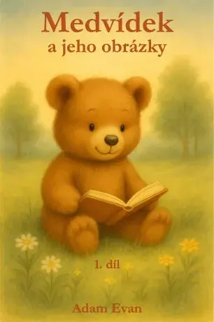 Medvídek a jeho obrázky – 1. díl - Adam Evan - e-kniha