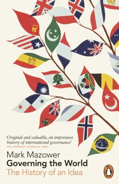 Governing the World - Mark Mazower