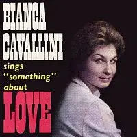 Bianca Cavallini – Bianca Cavallini sings "something" about love