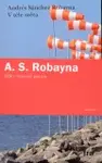 V těle světa - Andrés Sánchez Robayna