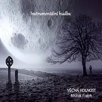 Michal Frank – Instrumentální hudba. Věčná volnost