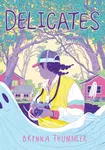 Delicates Deluxe Edition - Brenna Thummler