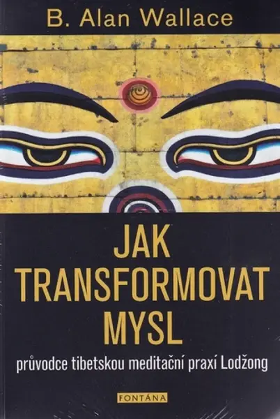 Jak transformovat mysl - Alan B. Wallace