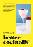 How to Make Better Cocktails (Cocktail techniques, pro-tips and recipes) - Candra