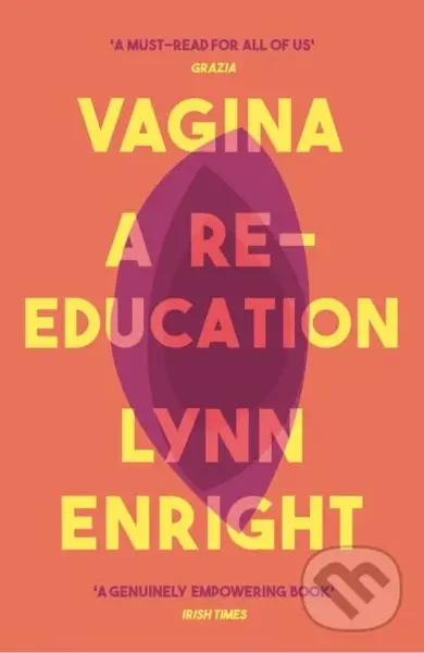 Vagina (A re-education) - Lynn Enright