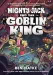 Mighty Jack and the Goblin King - Ben Hatke