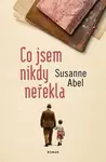 Co jsem nikdy neřekla - Susanne Abel - e-kniha
