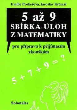 5 až 9 Sbírka úloh z matematiky pro přípravu k přijímacím zkouškám - Jaroslav Krčmář, Prokešová Emílie