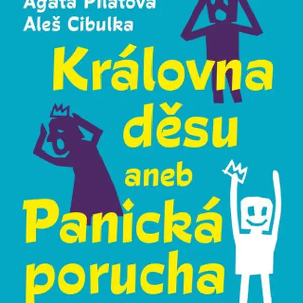 Královna děsu aneb Panická porucha - Aleš Cibulka, Radkin Honzák, Agáta Pilátová