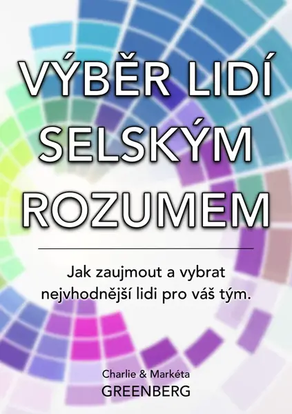 Výběr lidí selským rozumem - Charlie Greenberg, Markéta Greenberg