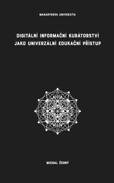 Digitální informační kurátorství jako univerzální edukační přístup - Michal Černý