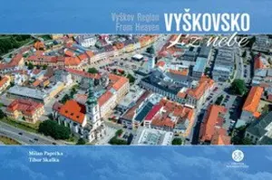Vyškovsko z nebe - Milan Paprčka, Tibor Skalka
