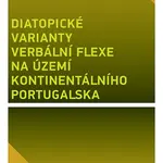 Diatopické varianty verbální flexe na území kontinentálního Portugalska - Petra Svobodová - e-kniha