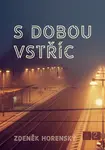 S dobou vstříc… - Zdeněk Horenský - e-kniha