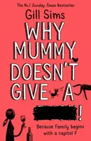 Why Mummy Doesnâ€™t Give a ****! - Gill Sims