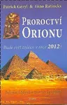 Proroctví Orionu - Bude svět zničet v roce 2012? - Geryl Patrick, Ratinckx Gino