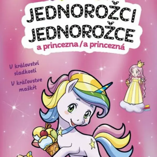 Jednorožci a princezna / Jednorožce a princezná - V království sladkostí / V kráľovstve maškŕt