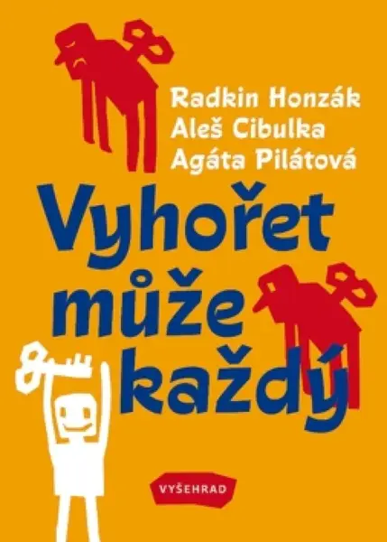 Vyhořet může každý - Aleš Cibulka, Radkin Honzák, Agáta Pilátová