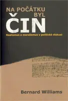 Na počátku byl čin - Bernard Williams