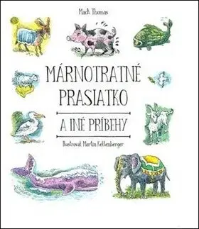 Márnotratné prasiatko a iné príbehy - Thomas Mack