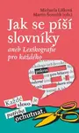 Jak se píší slovníky aneb Lexikografie pro každého - Martin Šemelík, Michaela Lišková