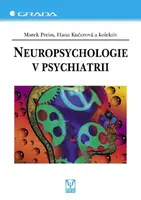 Neuropsychologie v psychiatrii - Marek Preiss, Hana Kučerová